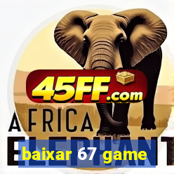 baixar 67 game